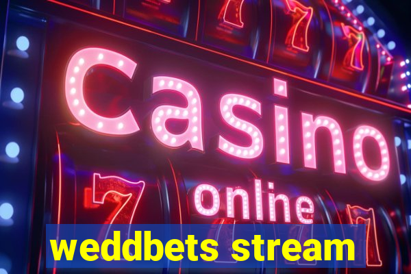 weddbets stream